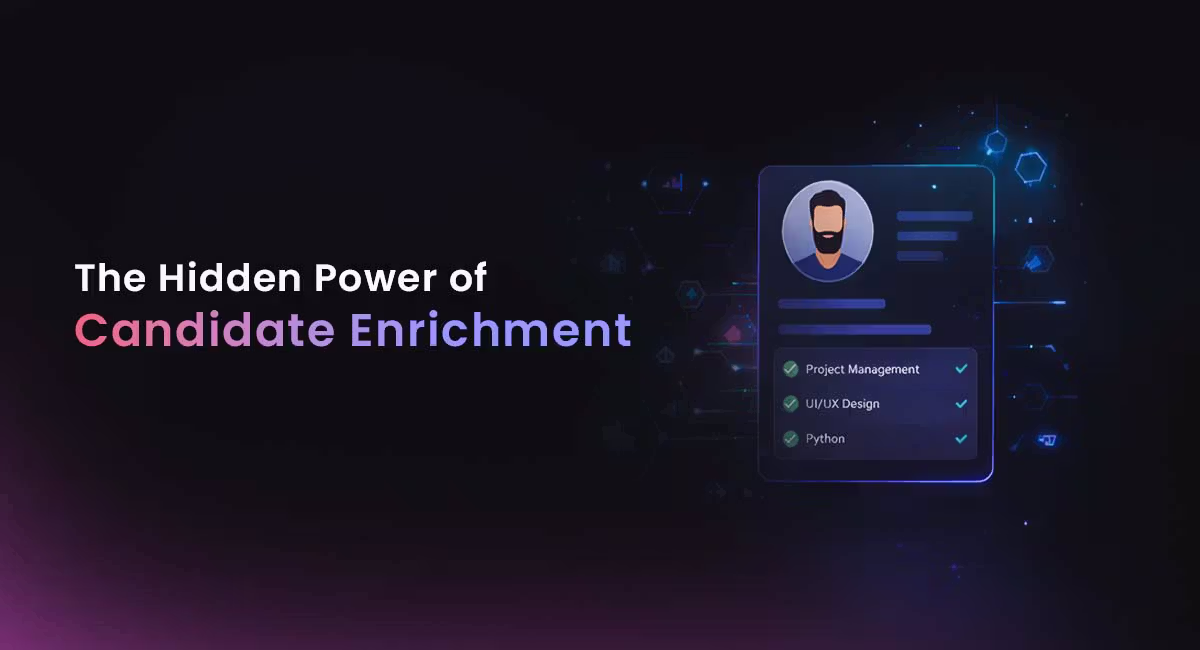 Candidate Enrichment: A Practical Guide to Complete, Trustworthy Talent Profiles